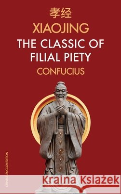 Xiaojing The Classic of Filial Piety: Chinese-English Edition Confucius James Legge  9791029910395 Fv Editions - książka