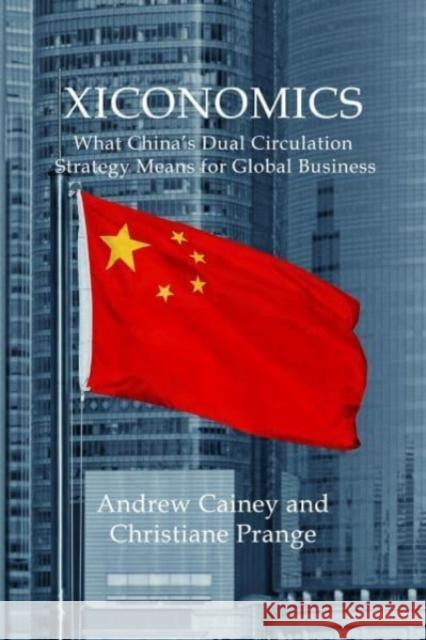 Xiconomics: What China's Dual Circulation Strategy Means for Global Business  9781788216272 Agenda Publishing - książka
