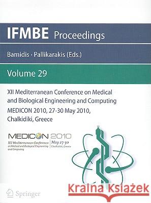 XII Mediterranean Conference on Medical and Biological Engineering and Computing 2010: Medicon 2010, 27-30 May 2010, Chalkidiki, Greece Pallikarakis, Nicolas 9783642130380 Not Avail - książka