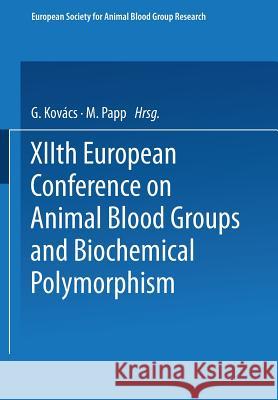 Xiith European Conference on Animal Blood Groups and Biochemical Polymorphism Kovács, G. 9789401754583 Springer - książka
