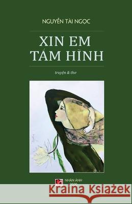 Xin Em Tấm Hình (hard cover) Nguyen, Tai Ngoc 9781989924068 Nhan Anh Publisher - książka