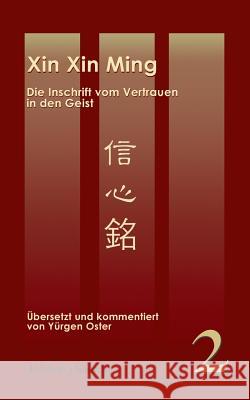 Xin Xin Ming: Inschrift vom Vertrauen in den Geist. Edition 3 Säulen, Band 2 Oster, Yürgen 9783732296675 Books on Demand - książka