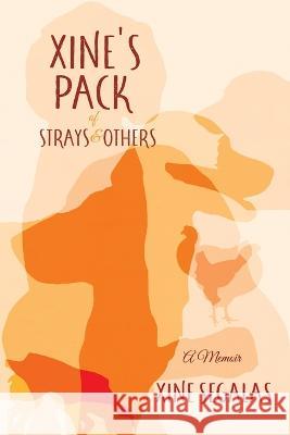 Xine's Pack of Strays & Others: A Memoir Xine Segalas 9781958729861 MindStir Media - książka