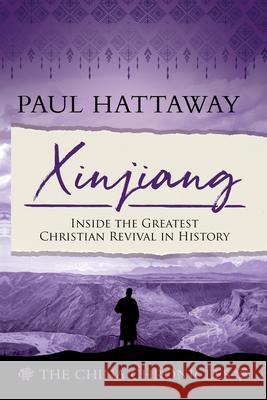 Xinjiang (The China Chronicles) (Book 6): Inside the Greatest Christian Revival in History Paul Hattaway 9781645084389 William Carey Publishing - książka