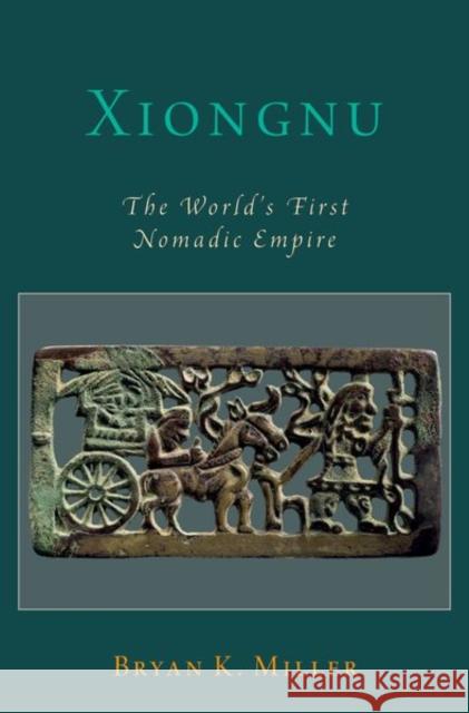 Xiongnu: The World's First Nomadic Empire Bryan K. Miller 9780190083694 Oxford University Press Inc - książka