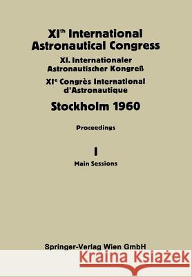 Xith International Astronautical Congress Stockholm 1960: Proceedings Vol I: Main Sessions Reuterswärd, C. W. P. 9783709180730 Springer - książka