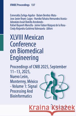 XLVIII Mexican Conference on Biomedical Engineering: Proceedings of Cnib 2025, September 11-13, 2025, Nuevo Le?n, Monterrey, M?xico - Volume 1: Signal Esmeralda Zu?iga-Aguilar Balam Ben?tez-Mata Jose Javier Reyes-Lagos 9783032137289 Springer - książka