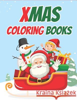 Xmas Coloring Books: 70+ Xmas Coloring Books Kids and Toddlers with Reindeer, Snowman, Christmas Trees, Santa Claus and More! The Coloring Book Art Design Studio 9781792119071 Independently Published - książka