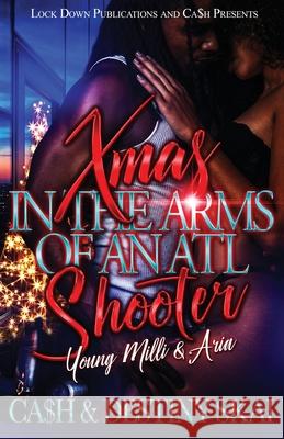 Xmas in the Arms of an ATL Shooter Ca$h                                     Destiny Skai 9781955270786 Lock Down Publications - książka