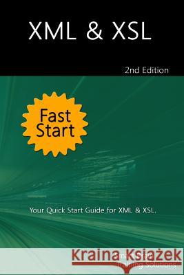 XML & XSL Fast Start 2nd Edition: Your Quick Start Guide for XML & XSL Training Solutions, Smart Brain 9781518808388 Createspace - książka