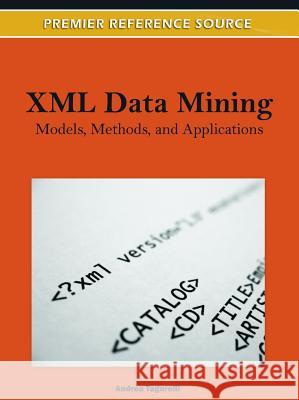 XML Data Mining: Models, Methods, and Applications Tagarelli, Andrea 9781613503560 Information Science Reference - książka