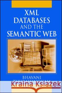 XML Databases and the Semantic Web Bhavani Thuraisingham 9780849310317 CRC Press - książka