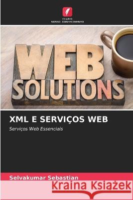 XML E Serviços Web Selvakumar Sebastian 9786205338629 Edicoes Nosso Conhecimento - książka