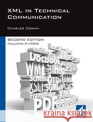 XML in Technical Communication (Second Edition) Cowan, Charles 9780950645988 Institute of Scientific and Technical Co - książka