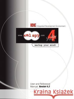 XML Spy 4.2 User and Reference Manual Altova Ges M. B. H. 9780595216246 Altova Ges.m.b.H - książka