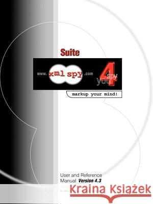 XML Spy 4.3 User and Reference Manual Altova Ges M B H 9780595219025 Altova Ges.m.b.H - książka