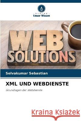 XML Und Webdienste Selvakumar Sebastian 9786205338421 Verlag Unser Wissen - książka