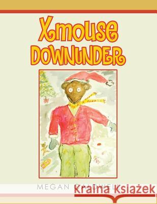 Xmouse Downunder Megan Caldwell 9781504315968 Balboa Press Au - książka