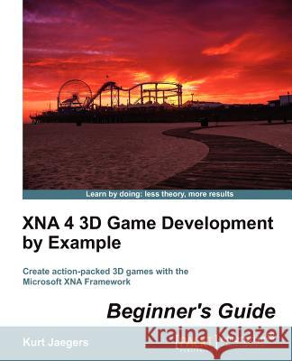 Xna 4 3D Game Development by Example: Beginner's Guide Jaegers, Kurt 9781849687089 Packt Publishing - książka