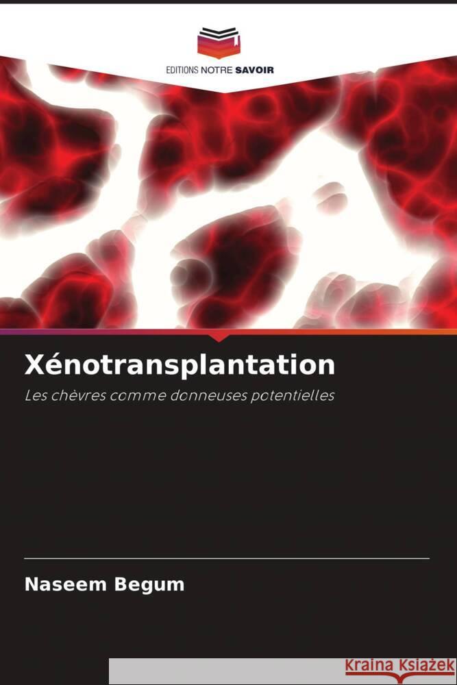 Xénotransplantation Begum, Naseem 9786209305269 Editions Notre Savoir - książka