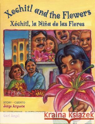 Xochitl and the Flowers / Xóchitl, La Niña de Las Flores Argueta, Jorge 9780892392247 Children's Book Press - książka
