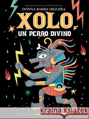 Xolo, Un Perro Divino: (Spanish Edition) Donna Barba Higuera Mariana Rui Aurora Humar?n 9781646146512 Ediciones Lq - książka