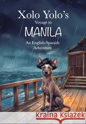 Xolo Yolo's Voyage to Manila: An English-Spanish Adventure de la Sierra, Joaquín 9798184335674 Independently Published - książka