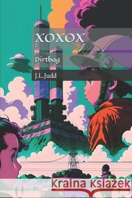 Xoxox: Dirtbag Jason Judd 9781092332484 Independently Published - książka