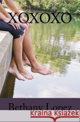 Xoxoxo Bethany Lopez 9781469919324 Createspace - książka