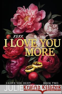 XOXX I Love You More Julie Capulet 9781968790073 Julie Capulet - książka