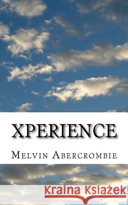 Xperience: the Holy Grail Melvin Leroy Abercrombie 9781729812624 Createspace Independent Publishing Platform - książka