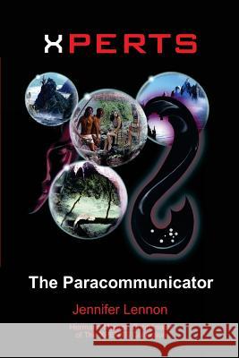 Xperts: The Paracommunicator Jennifer Lennon Hermann Maurer 9781540328663 Createspace Independent Publishing Platform - książka