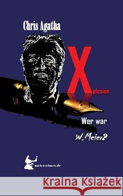 Xplosion Die meiercrimes Trilogie! Zum Finale ein Kracher!: In Zeiten wie diesen... meiercrimes.de Die Trilogie! Werner Meier 9783384323071 Meiercrimes.de - książka