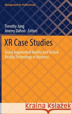 Xr Case Studies: Using Augmented Reality and Virtual Reality Technology in Business Jung, Timothy 9783030727802 Springer - książka