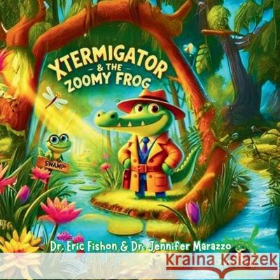 XTERMIGATOR Kids The Zoomy Frog Eric Fishon Jennifer Marazzo 9781967331024 Friendly Ferns Publishing - książka
