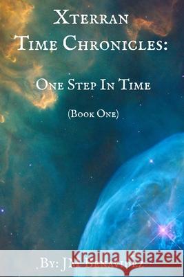 Xterran Time Chronicles: One Step In Time Jm Benavidez 9798718360448 Independently Published - książka