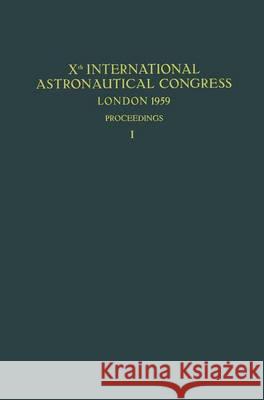 Xth International Astronautical Congress London 1959 / X. Internationaler Astronautischer Kongress / Xe Congrès International d'Astronautique Hecht, Friedrich 9783662389614 Springer - książka