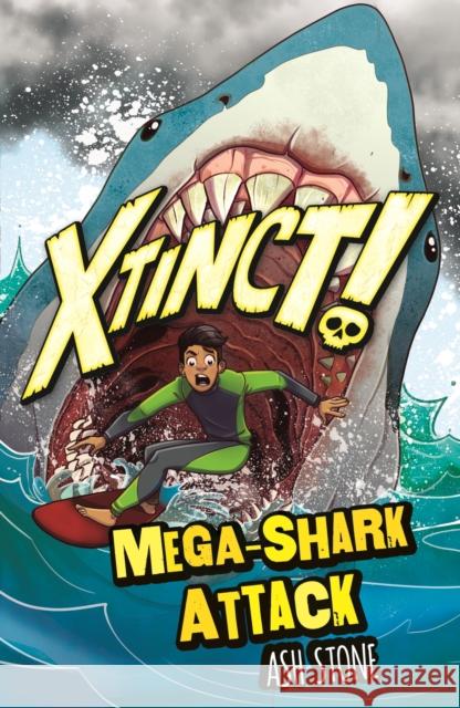 Xtinct!: Mega-Shark Attack: Book 3 Ash Stone 9781408365731 Hachette Children's Group - książka