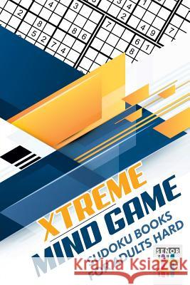 Xtreme Mind Game - Sudoku Books for Adults Hard Senor Sudoku 9781645215530 Senor Sudoku - książka