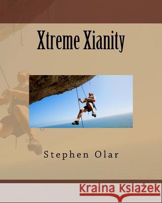 Xtreme Xianity Stephen Olar 9781456316174 Createspace - książka