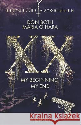 XX - my beginning, my end Maria O'Hara Don Both  9783961159062 XX - My Beginning, My End - książka