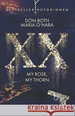 XX - my rose, my thorn Maria O'Hara Don Both  9783961159055 XX - My Rose, My Thorn - książka