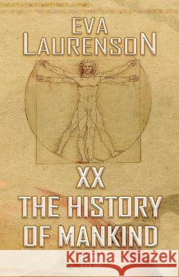 XX - The History of Mankind Eva Laurenson 9780645513509 Eva Laurenson - książka