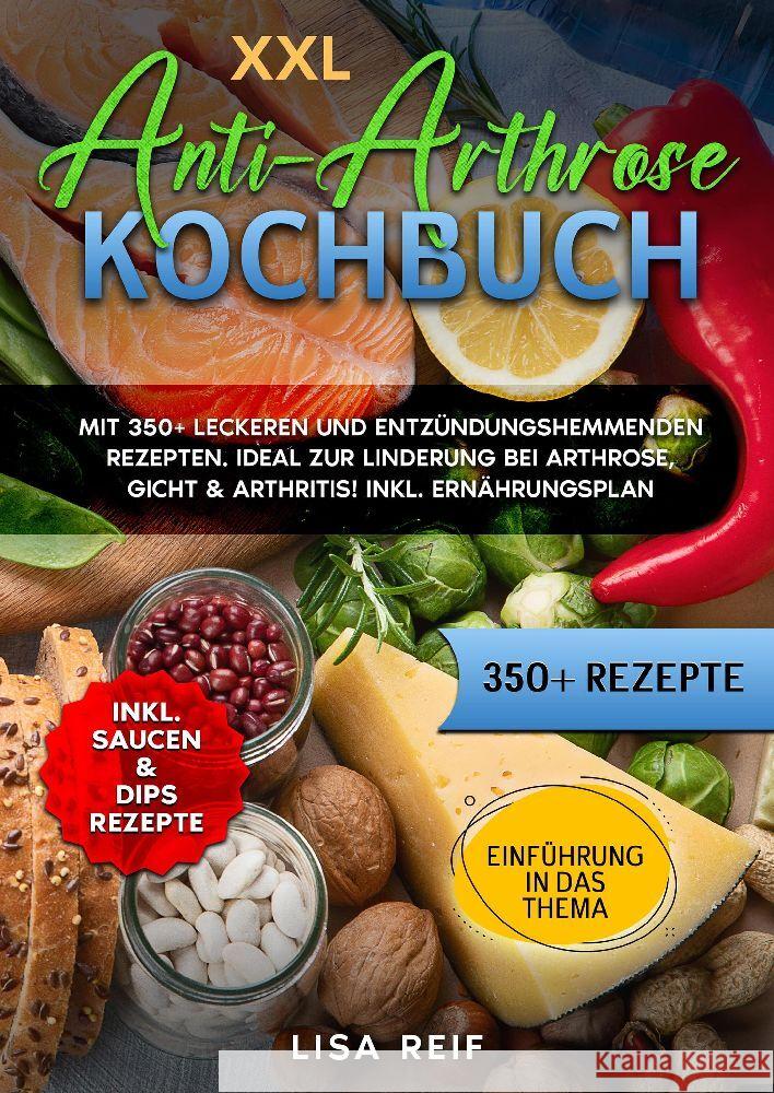 XXL Anti-Arthrose Kochbuch: Mit 350+ leckeren und entz?ndungshemmenden Rezepten. Ideal zur Linderung bei Arthrose, Gicht & Arthritis! Inkl. Ern?hr Lisa Reif 9783384189691 Tredition Gmbh - książka