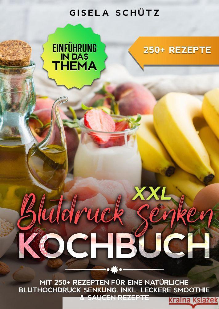 XXL Blutdruck senken Kochbuch: Mit 250+ Rezepten f?r eine nat?rliche Bluthochdruck Senkung. Inkl. leckere Smoothie & Saucen Rezepte Gisela Sch?tz 9783384147714 Tredition Gmbh - książka