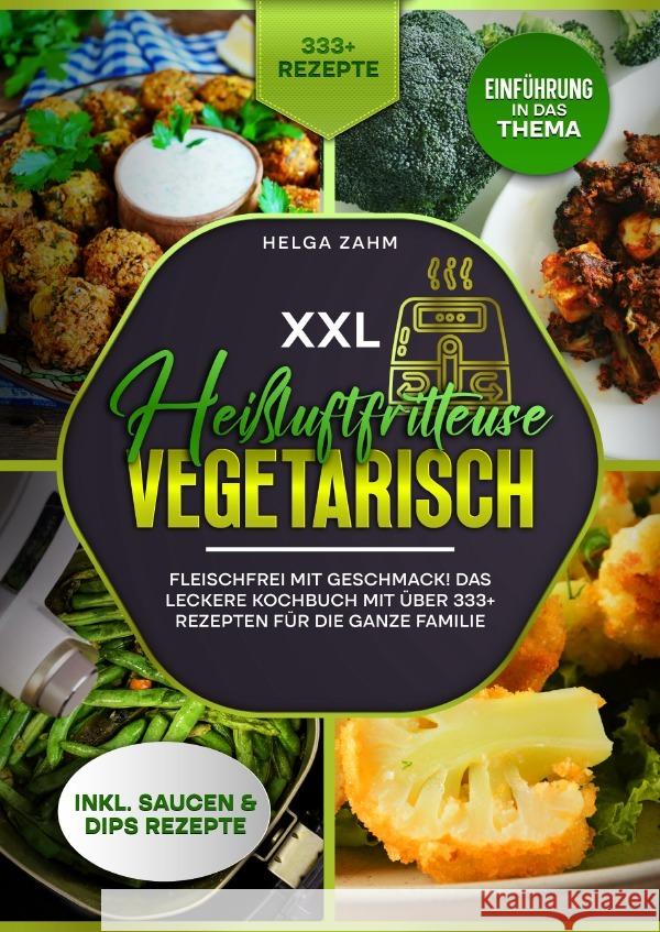 XXL Heißluftfritteuse Kochbuch Vegetarisch Zahm, Helga 9783759820716 epubli - książka
