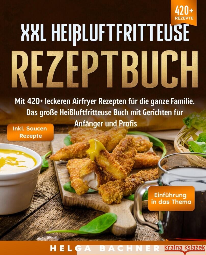 XXL Heißluftfritteuse Rezeptbuch Bachner, Helga 9783347988484 tredition - książka