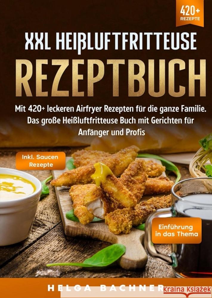 XXL Heißluftfritteuse Rezeptbuch Bachner, Helga 9783347988491 tredition - książka