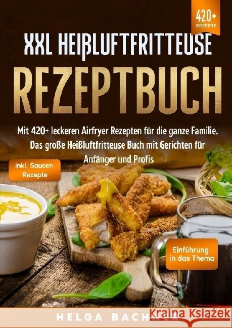 XXL Heißluftfritteuse Rezeptbuch Bachner, Helga 9783757516406 epubli - książka