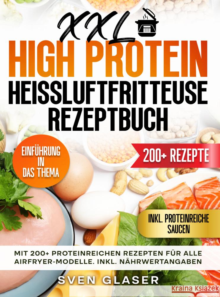 XXL High Protein Heißluftfritteuse Rezeptbuch Sven Glaser 9789403793528 Bookmundo - książka
